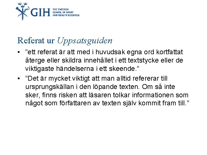 Referat ur Uppsatsguiden • ”ett referat är att med i huvudsak egna ord kortfattat