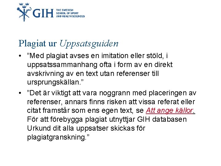 Plagiat ur Uppsatsguiden • ”Med plagiat avses en imitation eller stöld, i uppsatssammanhang ofta