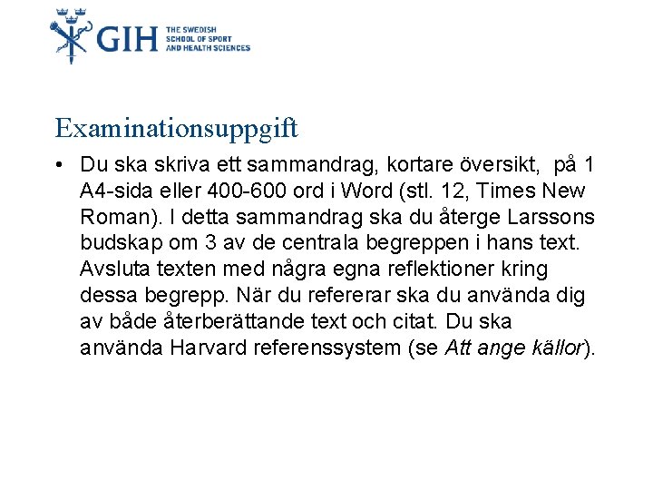 Examinationsuppgift • Du ska skriva ett sammandrag, kortare översikt, på 1 A 4 -sida