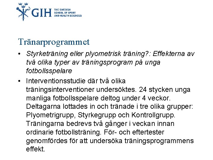 Tränarprogrammet • Styrketräning eller plyometrisk träning? : Effekterna av två olika typer av träningsprogram