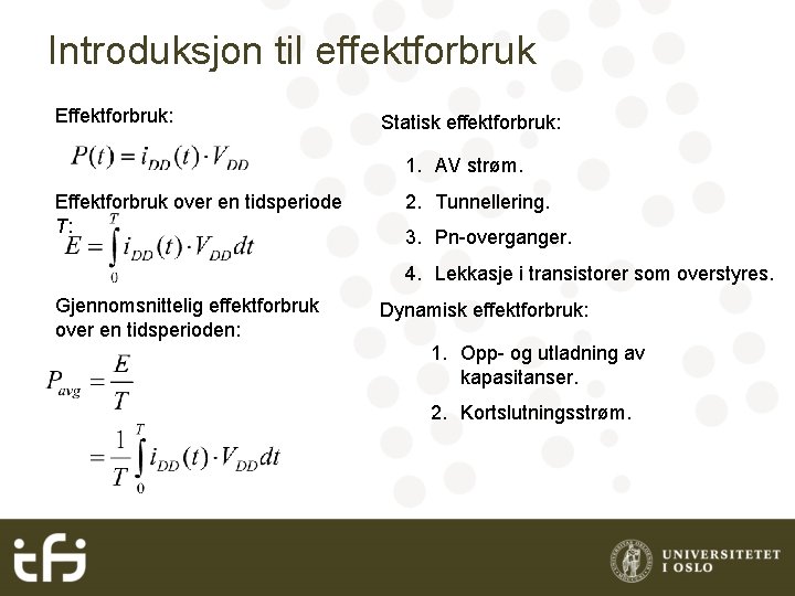 Introduksjon til effektforbruk Effektforbruk: Statisk effektforbruk: 1. AV strøm. Effektforbruk over en tidsperiode T: