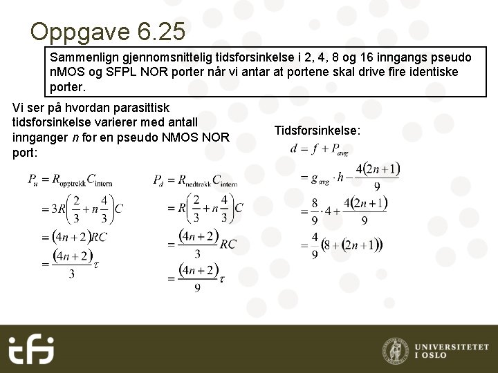 Oppgave 6. 25 Sammenlign gjennomsnittelig tidsforsinkelse i 2, 4, 8 og 16 inngangs pseudo