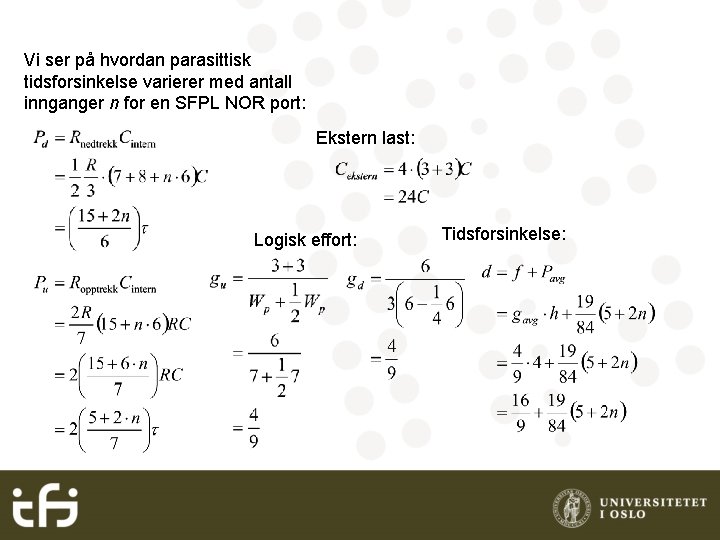 Vi ser på hvordan parasittisk tidsforsinkelse varierer med antall innganger n for en SFPL