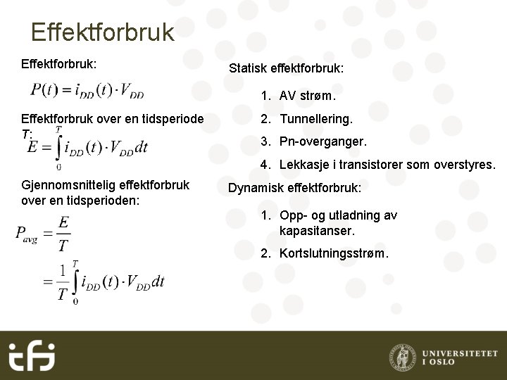 Effektforbruk: Statisk effektforbruk: 1. AV strøm. Effektforbruk over en tidsperiode T: 2. Tunnellering. 3.