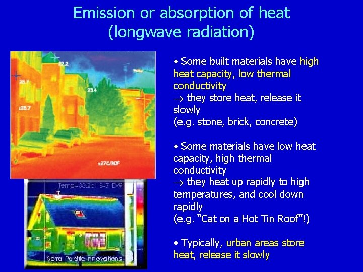 Emission or absorption of heat (longwave radiation) • Some built materials have high heat