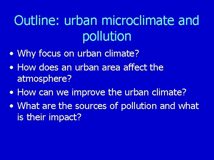 Outline: urban microclimate and pollution • Why focus on urban climate? • How does