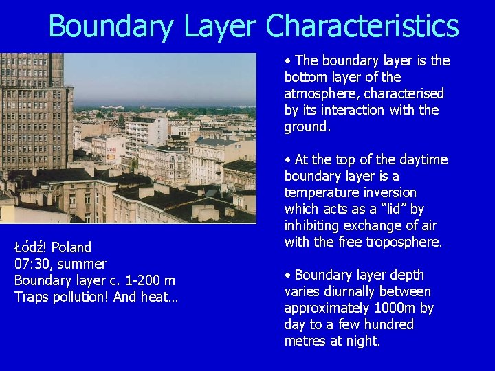 Boundary Layer Characteristics • The boundary layer is the bottom layer of the atmosphere,