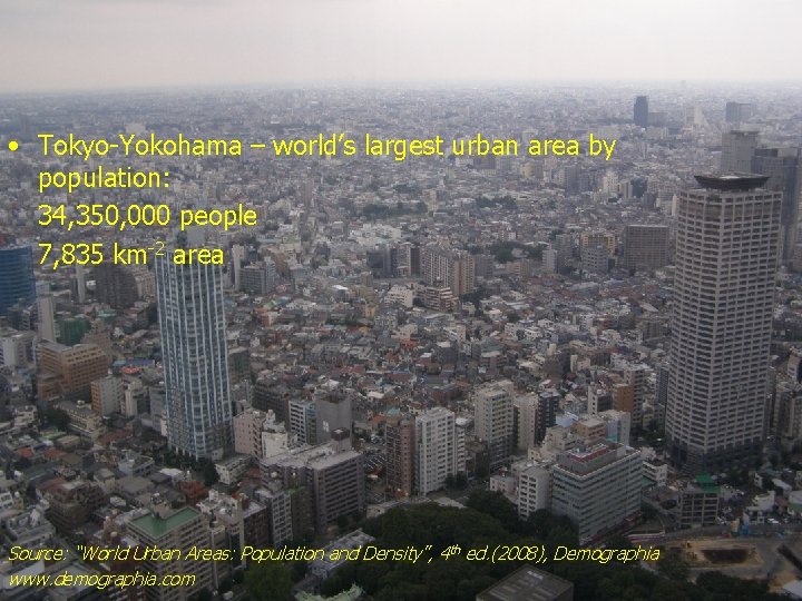  • Tokyo-Yokohama – world’s largest urban area by population: 34, 350, 000 people