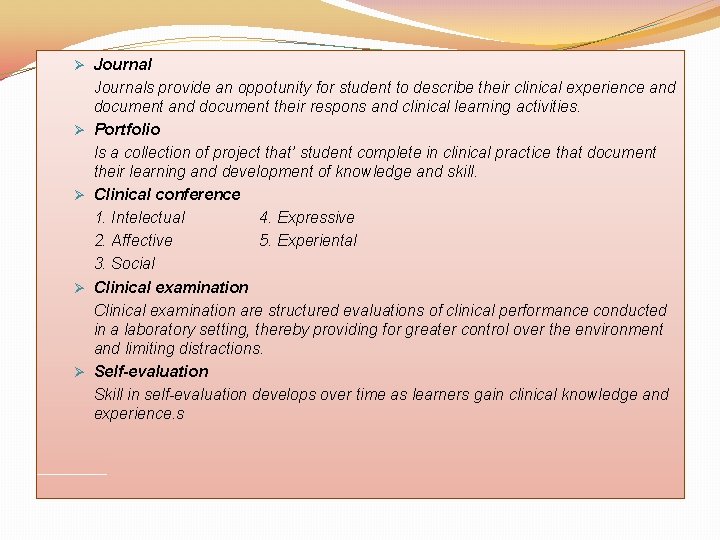 Ø Journal Ø Ø Journals provide an oppotunity for student to describe their clinical
