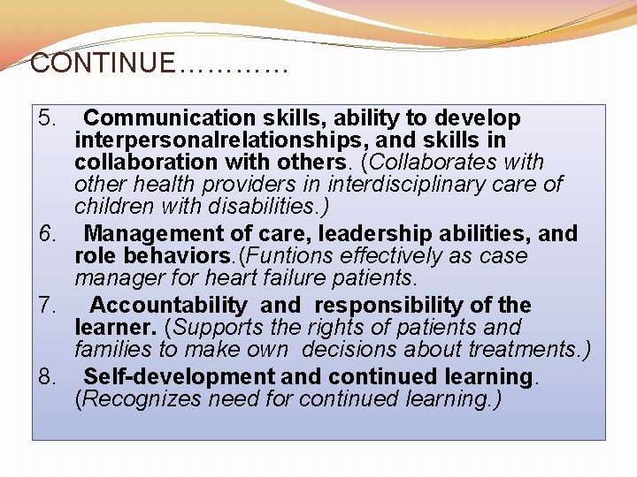 CONTINUE………… 5. Communication skills, ability to develop interpersonalrelationships, and skills in collaboration with others.