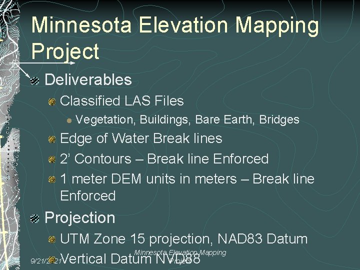 Minnesota Elevation Mapping Project Deliverables Classified LAS Files l Vegetation, Buildings, Bare Earth, Bridges