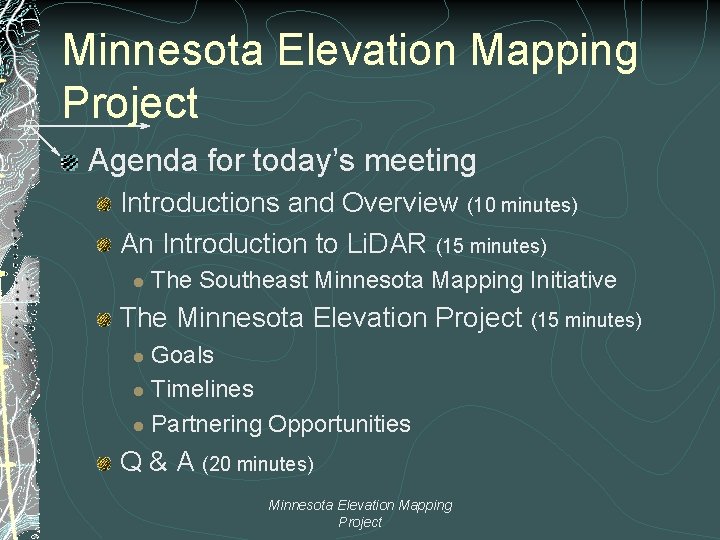 Minnesota Elevation Mapping Project Agenda for today’s meeting Introductions and Overview (10 minutes) An