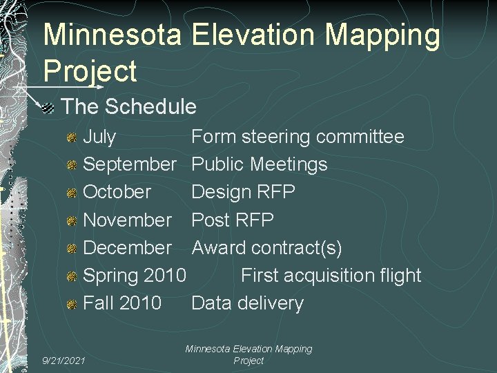 Minnesota Elevation Mapping Project The Schedule July Form steering committee September Public Meetings October