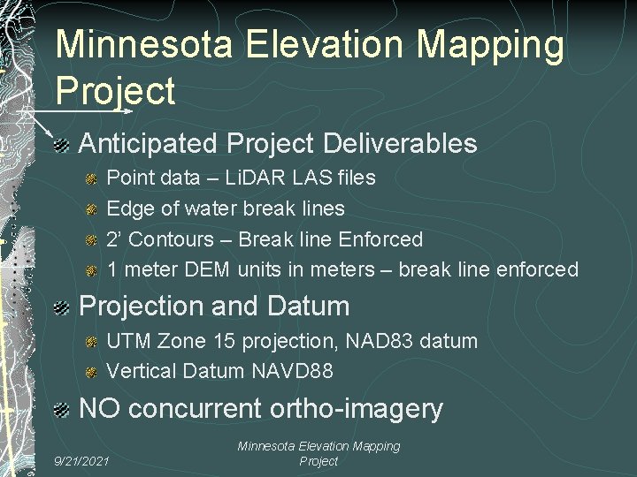 Minnesota Elevation Mapping Project Anticipated Project Deliverables Point data – Li. DAR LAS files