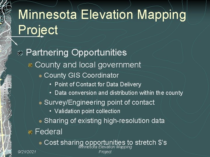 Minnesota Elevation Mapping Project Partnering Opportunities County and local government l County GIS Coordinator