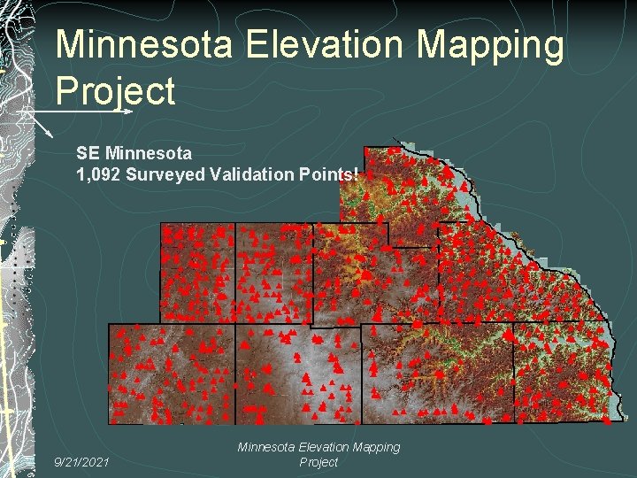 Minnesota Elevation Mapping Project SE Minnesota 1, 092 Surveyed Validation Points! 9/21/2021 Minnesota Elevation