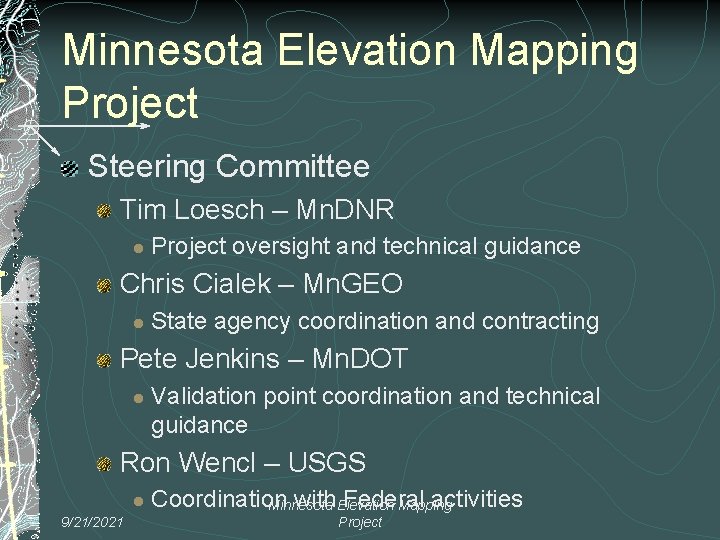 Minnesota Elevation Mapping Project Steering Committee Tim Loesch – Mn. DNR l Project oversight