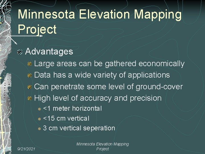 Minnesota Elevation Mapping Project Advantages Large areas can be gathered economically Data has a
