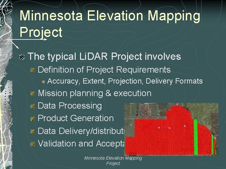 Minnesota Elevation Mapping Project The typical Li. DAR Project involves Definition of Project Requirements