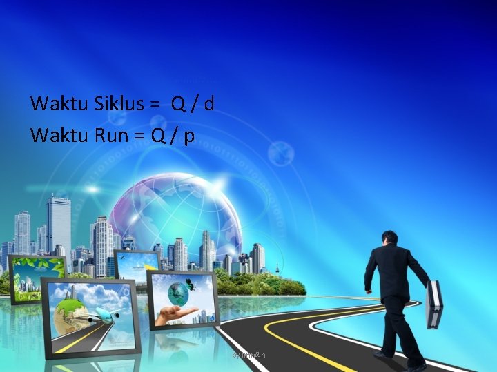 Waktu Siklus = Q / d Waktu Run = Q / p by Imr@n