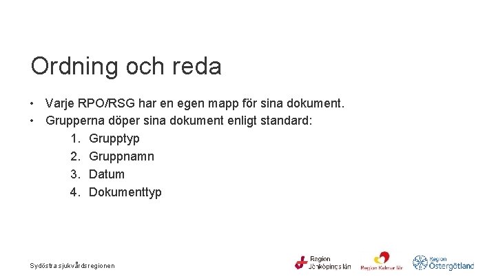 Ordning och reda • Varje RPO/RSG har en egen mapp för sina dokument. •