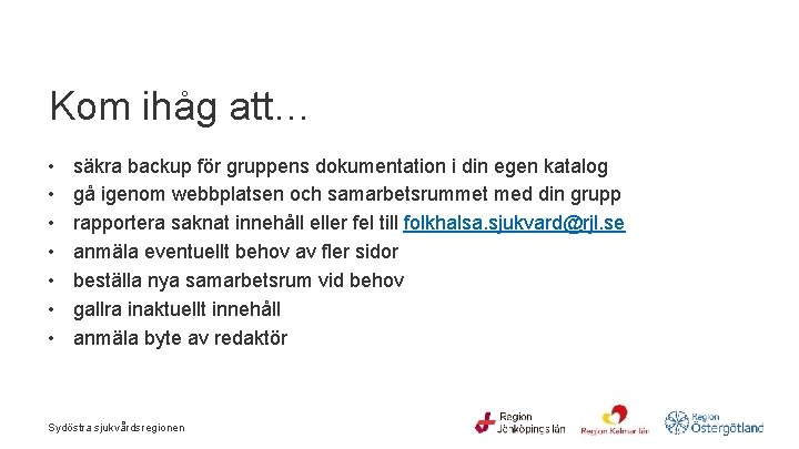 Kom ihåg att… • • säkra backup för gruppens dokumentation i din egen katalog