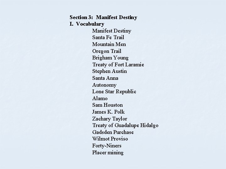 Section 3: Manifest Destiny I. Vocabulary Manifest Destiny Santa Fe Trail Mountain Men Oregon