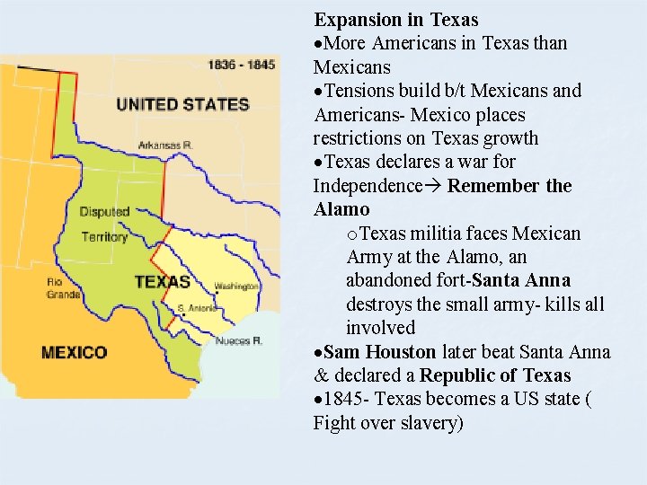 Expansion in Texas More Americans in Texas than Mexicans Tensions build b/t Mexicans and