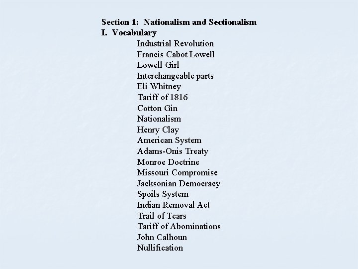 Section 1: Nationalism and Sectionalism I. Vocabulary Industrial Revolution Francis Cabot Lowell Girl Interchangeable