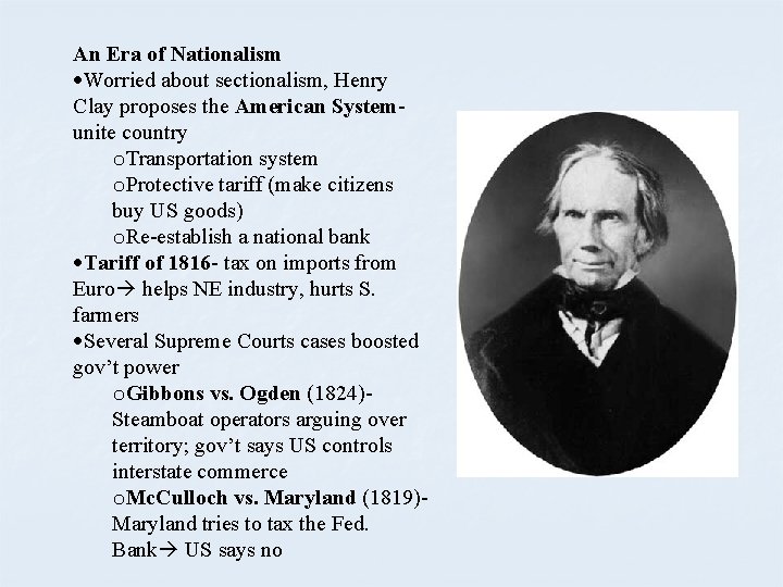 An Era of Nationalism Worried about sectionalism, Henry Clay proposes the American Systemunite country