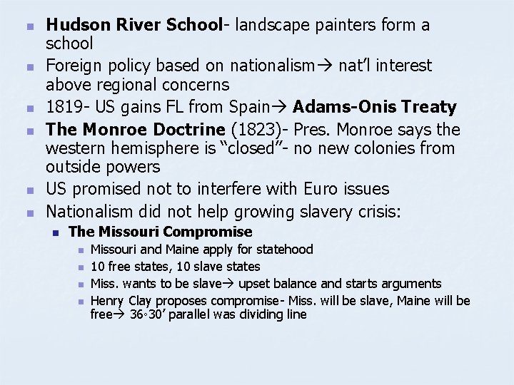 n n n Hudson River School- landscape painters form a school Foreign policy based