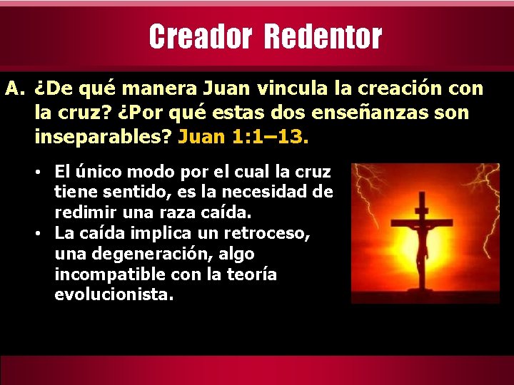 Creador Redentor A. ¿De qué manera Juan vincula la creación con la cruz? ¿Por