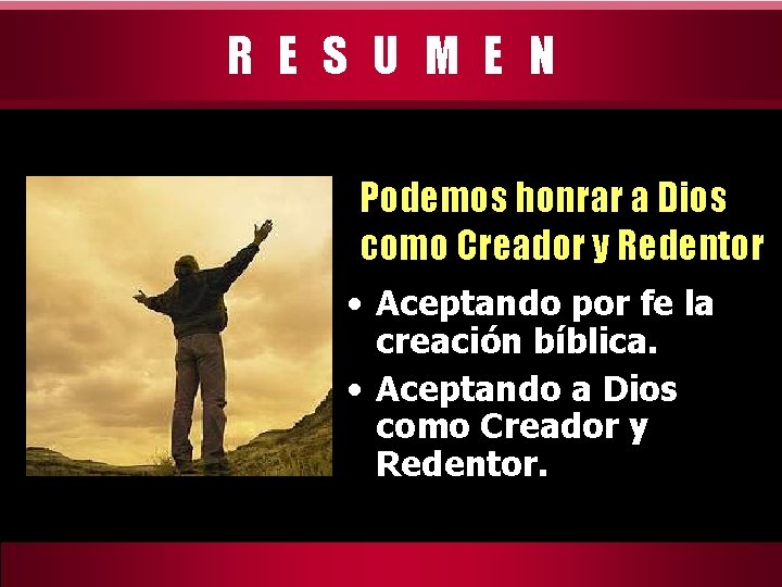 R E S U M E N Podemos honrar a Dios como Creador y