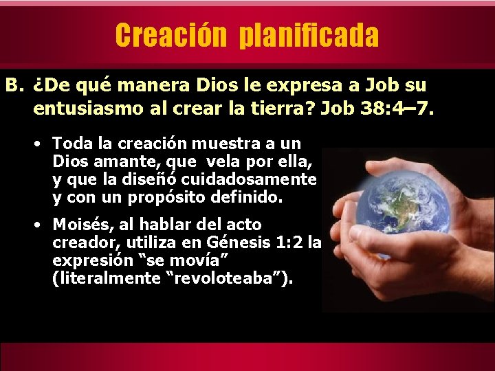 Creación planificada B. ¿De qué manera Dios le expresa a Job su entusiasmo al