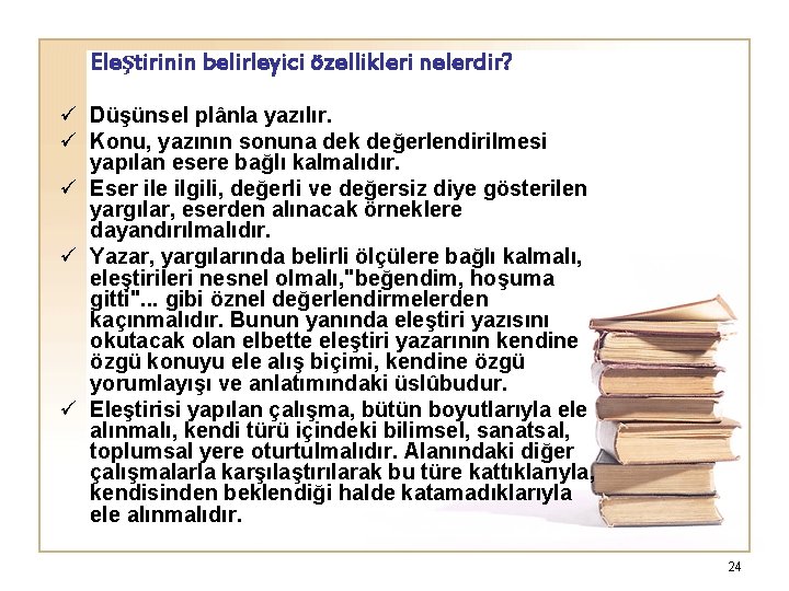 Eleştirinin belirleyici özellikleri nelerdir? ü Düşünsel plânla yazılır. ü Konu, yazının sonuna dek değerlendirilmesi