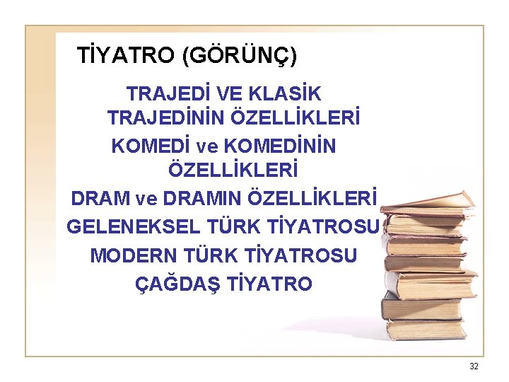 TİYATRO (GÖRÜNÇ) TRAJEDİ VE KLASİK TRAJEDİNİN ÖZELLİKLERİ KOMEDİ ve KOMEDİNİN ÖZELLİKLERİ DRAM ve DRAMIN