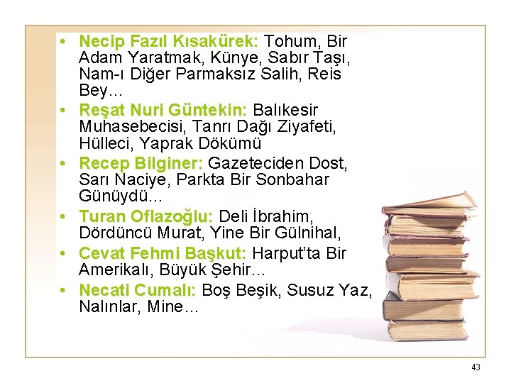  • Necip Fazıl Kısakürek: Tohum, Bir Adam Yaratmak, Künye, Sabır Taşı, Nam-ı Diğer