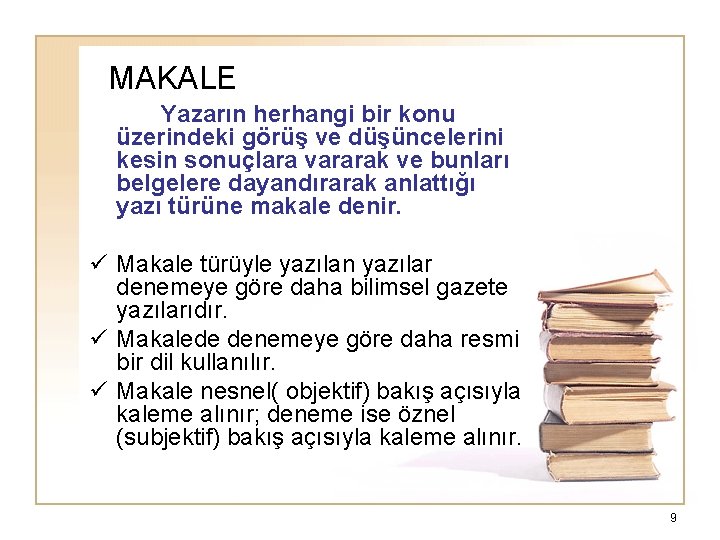 MAKALE Yazarın herhangi bir konu üzerindeki görüş ve düşüncelerini kesin sonuçlara vararak ve bunları