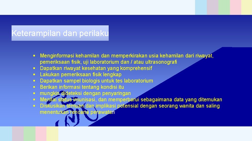 Keterampilan dan perilaku § Menginformasi kehamilan dan memperkirakan usia kehamilan dari riwayat, pemeriksaan fisik,