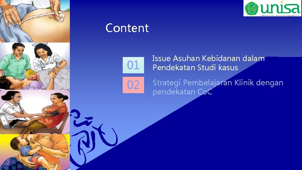 Content 01 Issue Asuhan Kebidanan dalam Pendekatan Studi kasus 02 Strategi Pembelajaran Klinik dengan