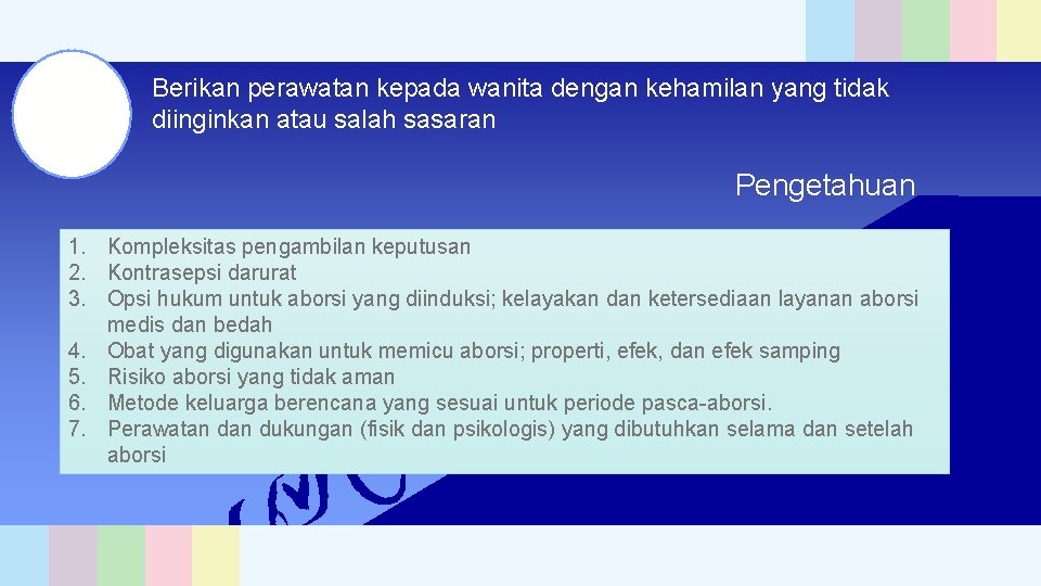 9 Berikan perawatan kepada wanita dengan kehamilan yang tidak diinginkan atau salah sasaran Pengetahuan