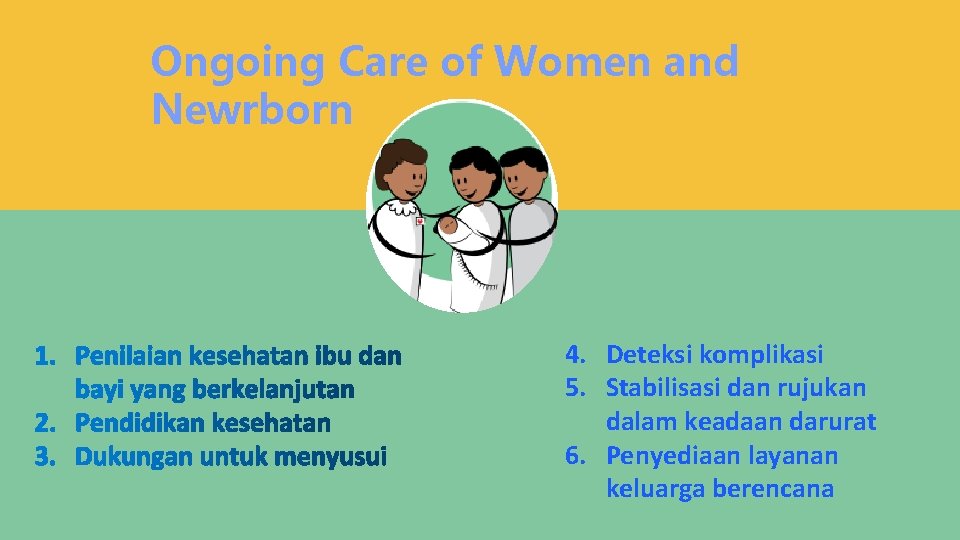 Ongoing Care of Women and Newrborn 4. Deteksi komplikasi 5. Stabilisasi dan rujukan dalam