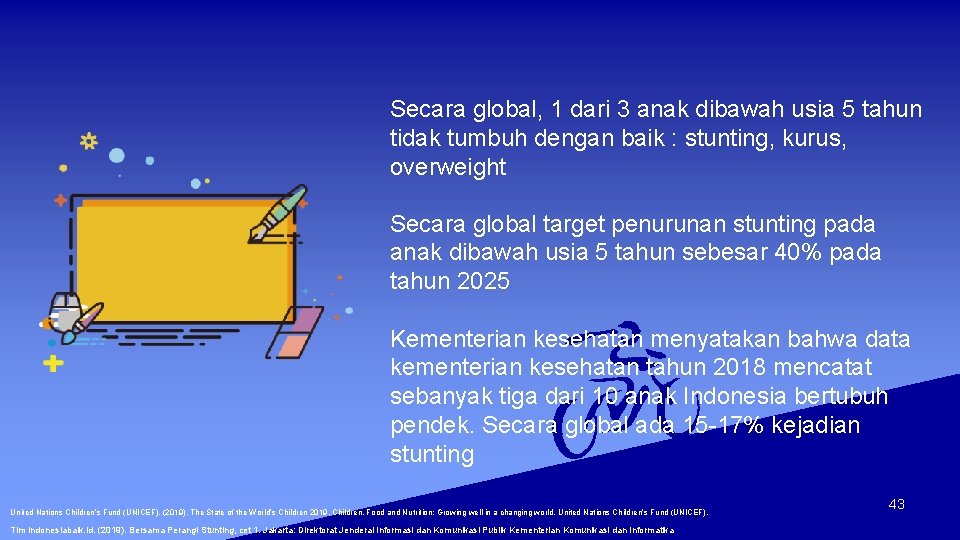 Secara global, 1 dari 3 anak dibawah usia 5 tahun tidak tumbuh dengan baik