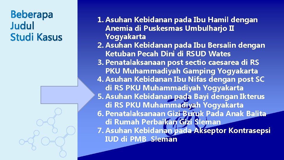 Beberapa Judul Studi Kasus 1. Asuhan Kebidanan pada Ibu Hamil dengan Anemia di Puskesmas