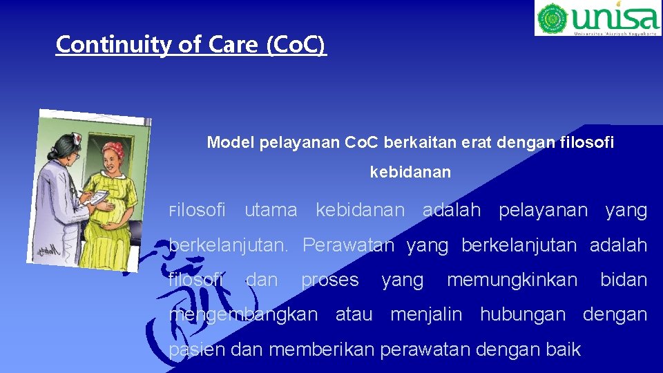 Continuity of Care (Co. C) Model pelayanan Co. C berkaitan erat dengan filosofi kebidanan