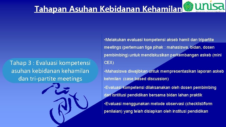 Tahapan Asuhan Kebidanan Kehamilan • Melakukan evaluasi kompetensi akseb hamil dan tripartite meetings (pertemuan