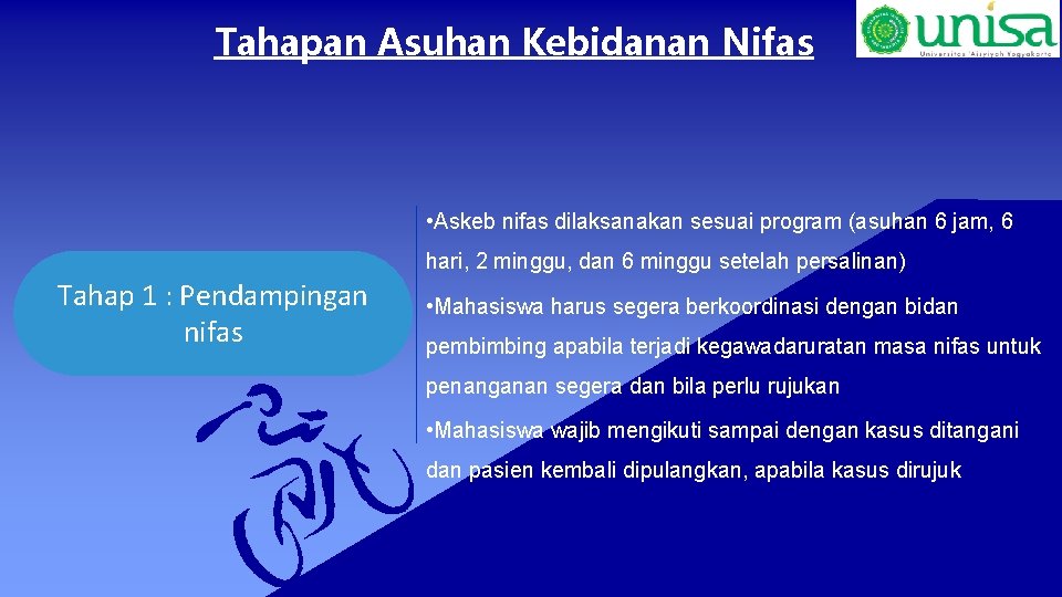 Tahapan Asuhan Kebidanan Nifas • Askeb nifas dilaksanakan sesuai program (asuhan 6 jam, 6