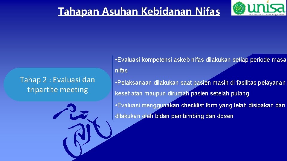 Tahapan Asuhan Kebidanan Nifas • Evaluasi kompetensi askeb nifas dilakukan setiap periode masa nifas