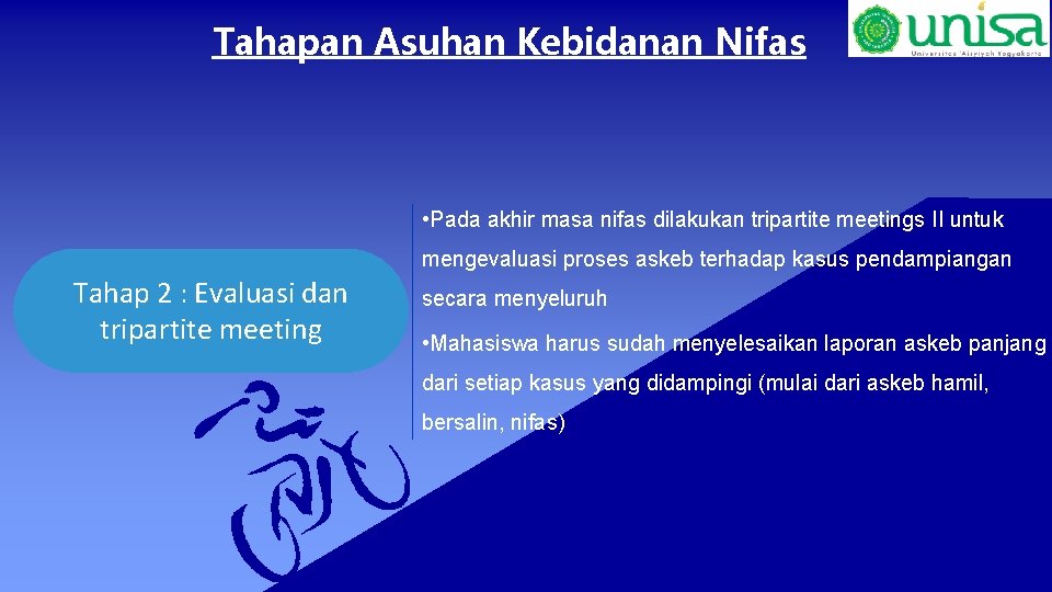 Tahapan Asuhan Kebidanan Nifas • Pada akhir masa nifas dilakukan tripartite meetings II untuk