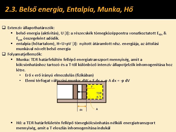 2. 3. Belső energia, Entalpia, Munka, Hő q Extenzív állapothatározók: belső energia (aktivitás), U
